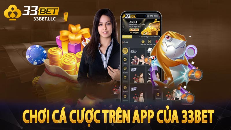 Chơi cá cược trên app của 33BET