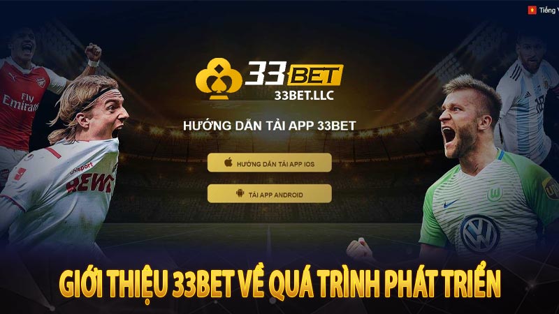 Giới thiệu 33Bet về quá trình phát triển 