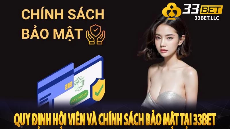 Quy định hội viên và chính sách bảo mật tại 33Bet