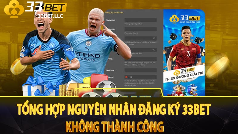 Tổng hợp nguyên nhân đăng ký 33BET không thành công