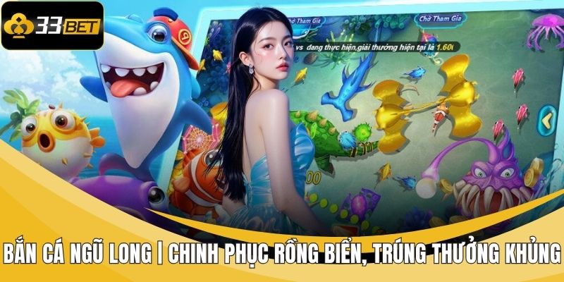 bắn cá Ngũ Long