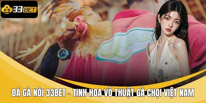 Đá gà nòi 33BET