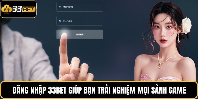 Đăng Nhập 33BET | Truy Cập An Toàn, Giải Trí Liền Tay 1 Đăng nhập 33BET giúp bạn trải nghiệm mọi sảnh game