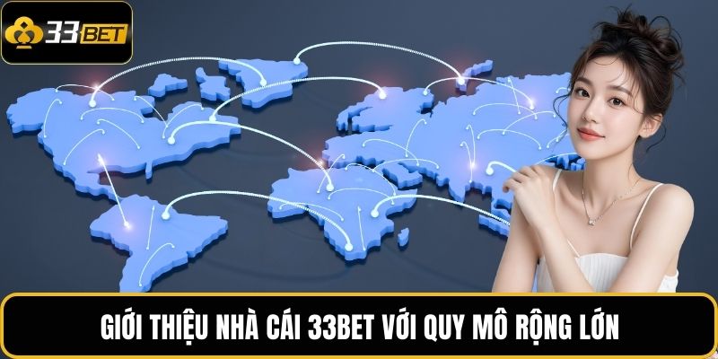 Giới thiệu nhà cái 33BET với quy mô rộng lớn