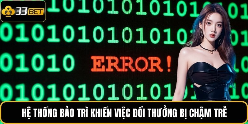 Hệ thống bảo trì khiến việc đổi thưởng bị chậm trễ