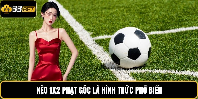 Kèo Phạt Góc | Cá Cược Gay Cấn Từng Cú Đá, Thưởng Hấp Dẫn 3 Kèo 1x2 phạt góc là hình thức phổ biến