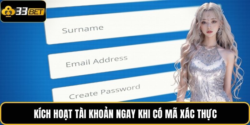 Đăng Ký 33BET | Tạo Tài Khoản Nhanh Chóng, Nhận Quà Hấp Dẫn 3 Kích hoạt tài khoản ngay khi có mã xác thực