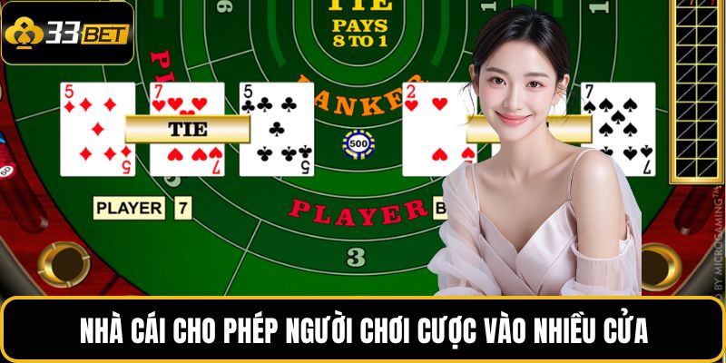 Baccarat Trực Tuyến 33BET – Điểm Cá Cược Uy Tín Số 1 3 Nhà cái cho phép người chơi cược vào nhiều cửa
