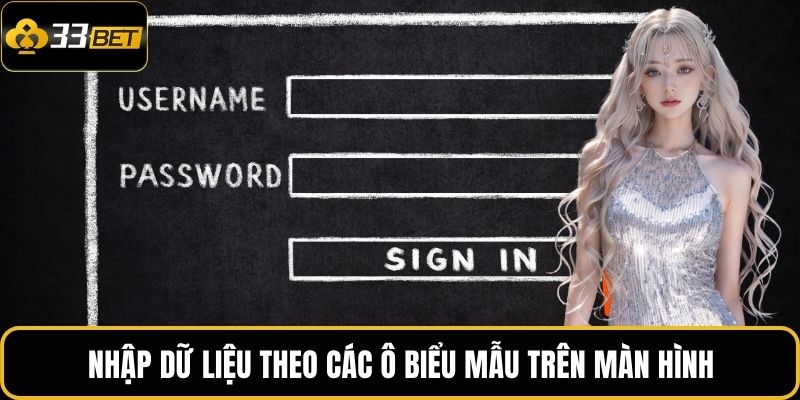 Đăng Nhập 33BET | Truy Cập An Toàn, Giải Trí Liền Tay 3 Nhập dữ liệu theo các ô biểu mẫu trên màn hình