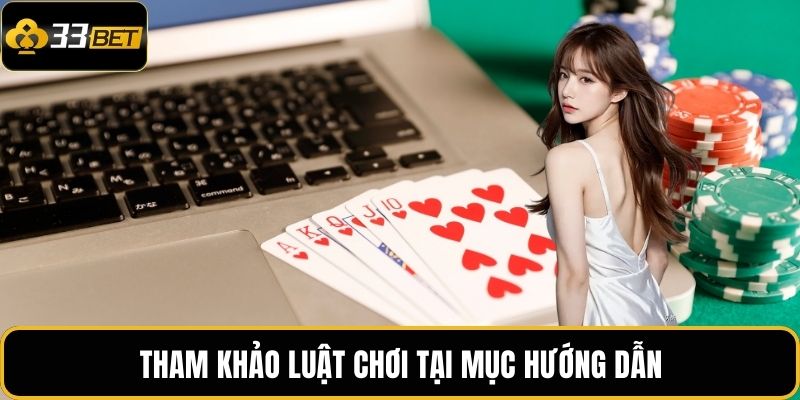 Xì Tố 33BET: Cơ Hội Thắng Thưởng Hấp Dẫn Trong Từng Ván 4 Tham khảo luật chơi tại mục hướng dẫn