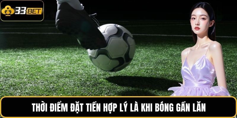 Kèo Phạt Góc | Cá Cược Gay Cấn Từng Cú Đá, Thưởng Hấp Dẫn 4 Thời điểm đặt tiền hợp lý là khi bóng gần lăn