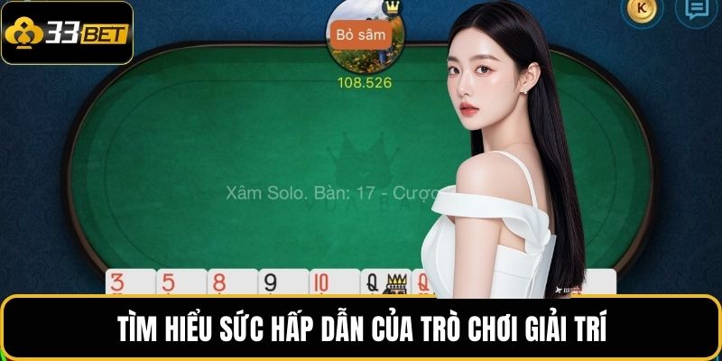 Sâm Lốc Đỉnh Cao 33BET – Hành Trình Khuấy Động Mọi Giác Quan 2 Tìm hiểu sức hấp dẫn của trò chơi giải trí