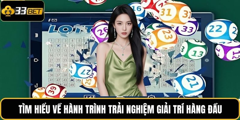 Cách Bắt Lô Chuẩn Theo Ngày: Bí Kíp Tối Ưu Tỷ Lệ Trúng 33BET 2 Tìm hiểu về hành trình trải nghiệm giải trí hàng đầu