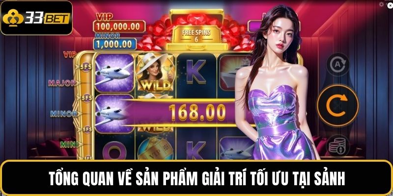 Tổng quan về sản phẩm giải trí tối ưu tại sảnh